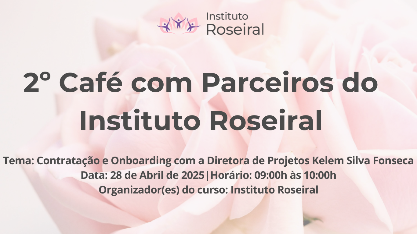 2º Café com Parceiros do Instituto Roseiral